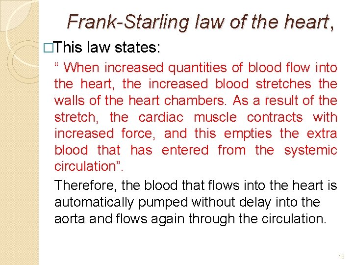 Frank-Starling law of the heart, �This law states: “ When increased quantities of blood