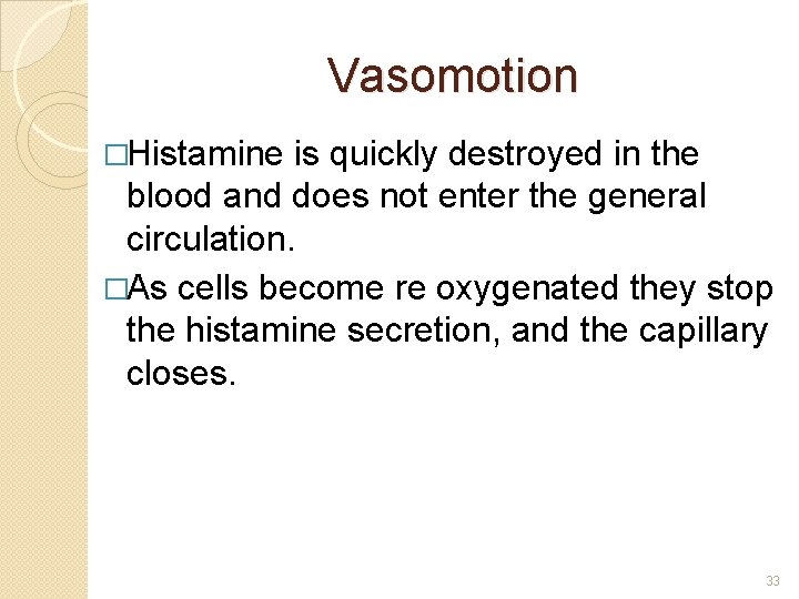 Vasomotion �Histamine is quickly destroyed in the blood and does not enter the general
