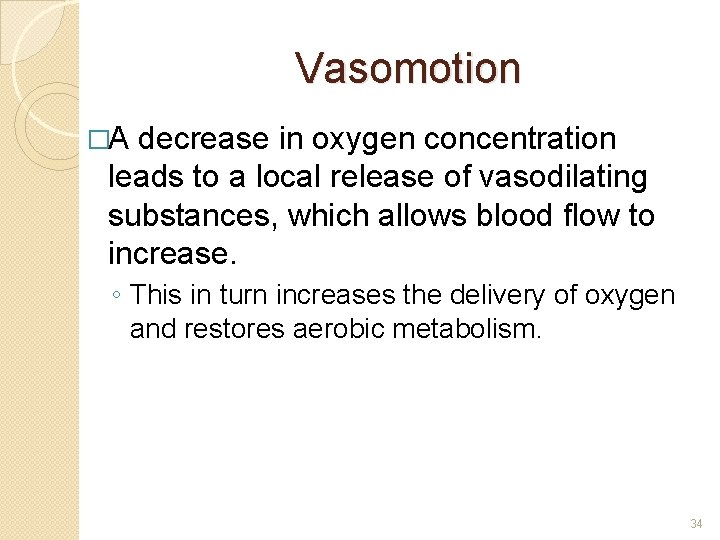 Vasomotion �A decrease in oxygen concentration leads to a local release of vasodilating substances,