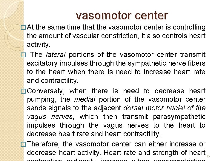 vasomotor center � At the same time that the vasomotor center is controlling the