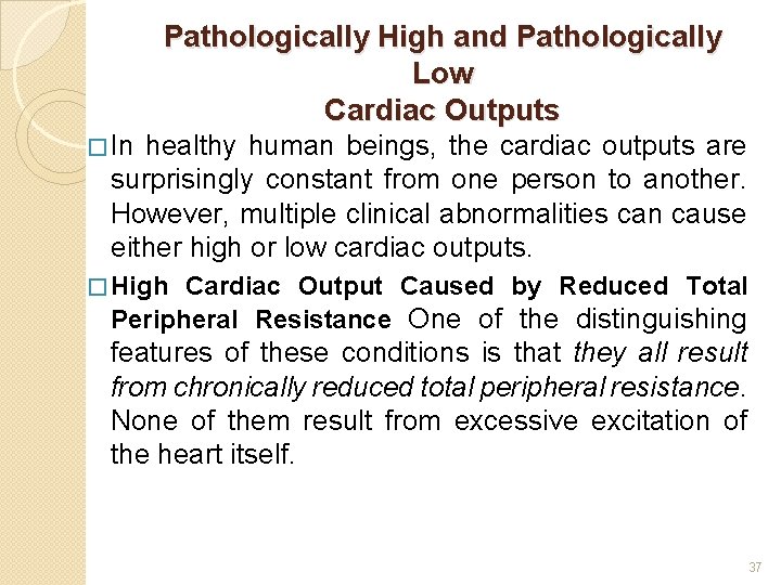 Pathologically High and Pathologically Low Cardiac Outputs � In healthy human beings, the cardiac