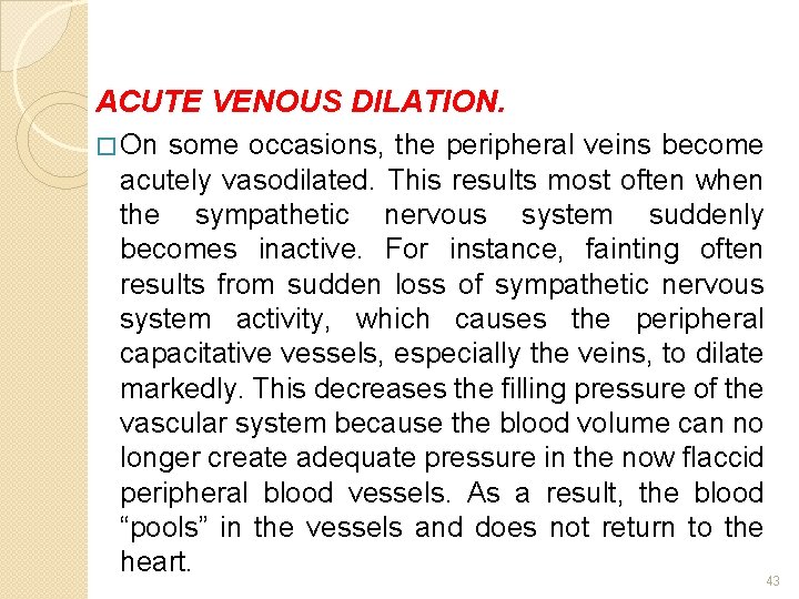 ACUTE VENOUS DILATION. � On some occasions, the peripheral veins become acutely vasodilated. This