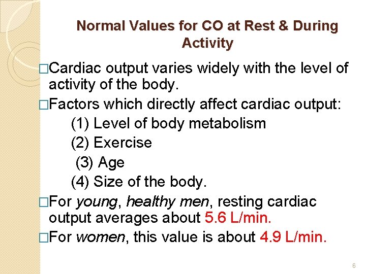 Normal Values for CO at Rest & During Activity �Cardiac output varies widely with