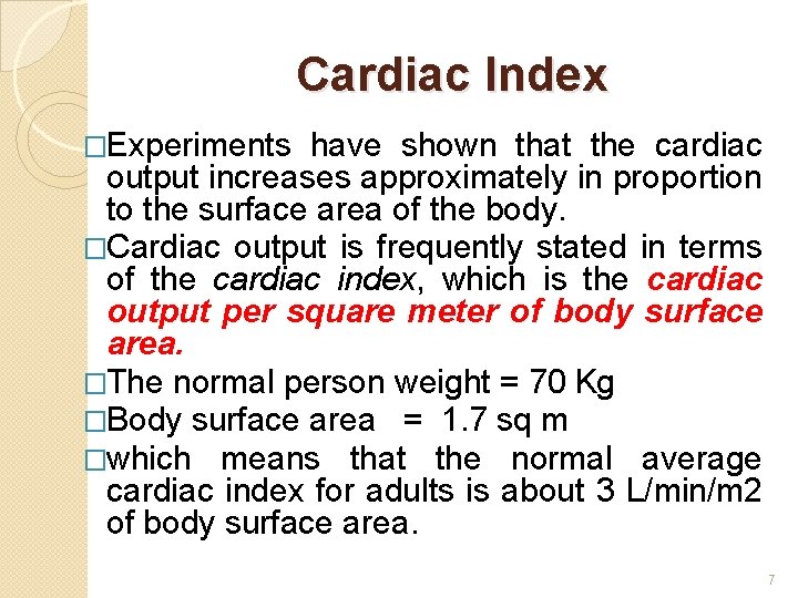 Cardiac Index �Experiments have shown that the cardiac output increases approximately in proportion to