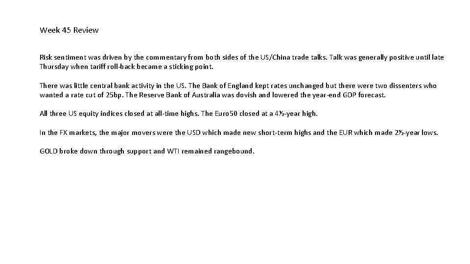 Week 45 Review Risk sentiment was driven by the commentary from both sides of