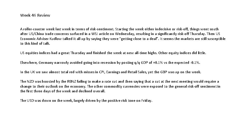 Week 46 Review A roller-coaster week last week in terms of risk-sentiment. Starting the