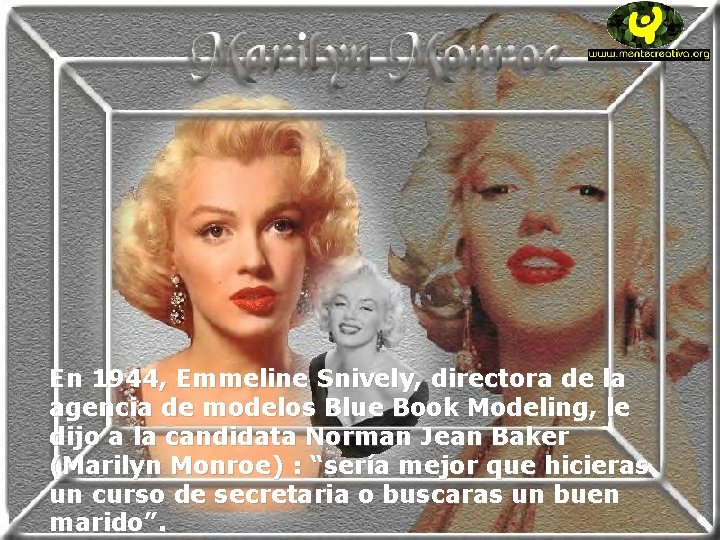 En 1944, Emmeline Snively, directora de la agencia de modelos Blue Book Modeling, le