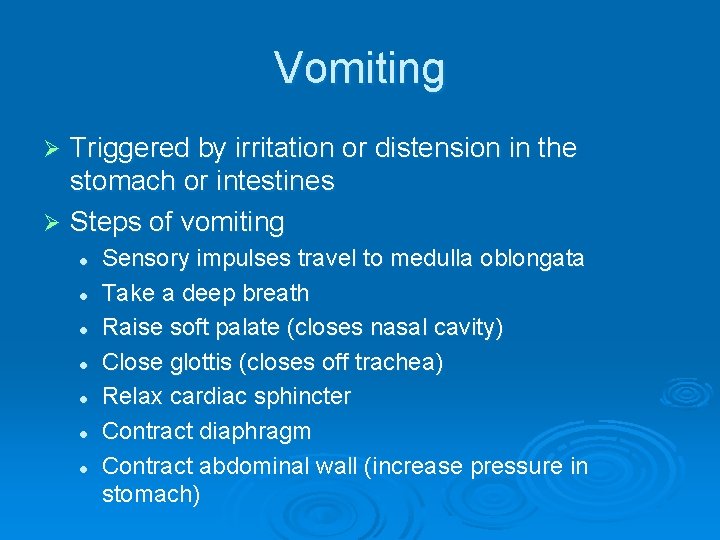 Vomiting Triggered by irritation or distension in the stomach or intestines Ø Steps of