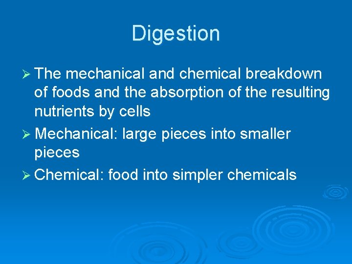 Digestion Ø The mechanical and chemical breakdown of foods and the absorption of the