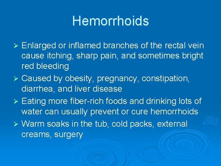 Hemorrhoids Enlarged or inflamed branches of the rectal vein cause itching, sharp pain, and