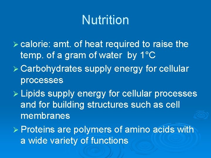 Nutrition Ø calorie: amt. of heat required to raise the temp. of a gram