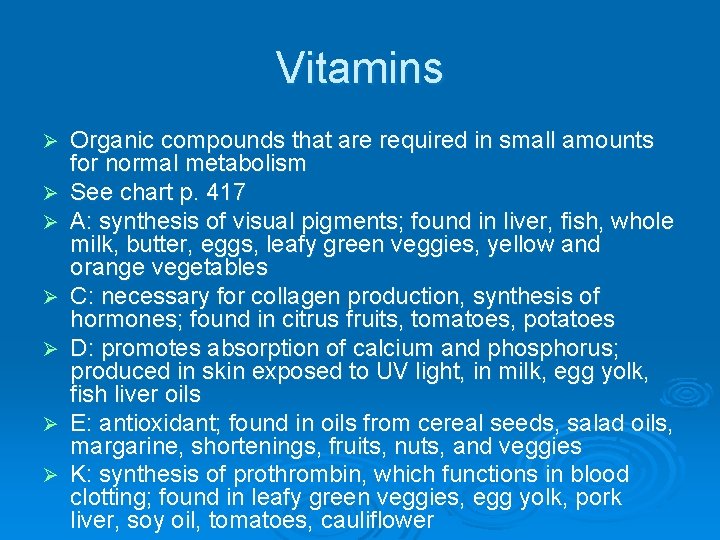 Vitamins Ø Ø Ø Ø Organic compounds that are required in small amounts for