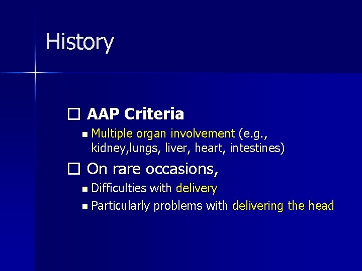 History � AAP Criteria n Multiple organ involvement (e. g. , kidney, lungs, liver,