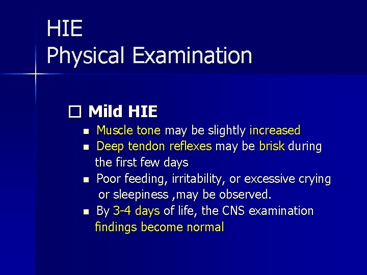 HIE Physical Examination � Mild HIE n n Muscle tone may be slightly increased