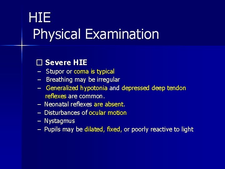 HIE Physical Examination � Severe HIE – – – – Stupor or coma is