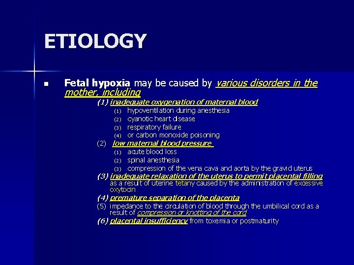 ETIOLOGY n Fetal hypoxia may be caused by various disorders in the mother, including