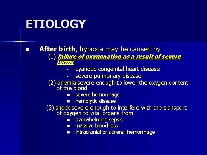 ETIOLOGY n After birth, hypoxia may be caused by (1) failure of oxygenation as