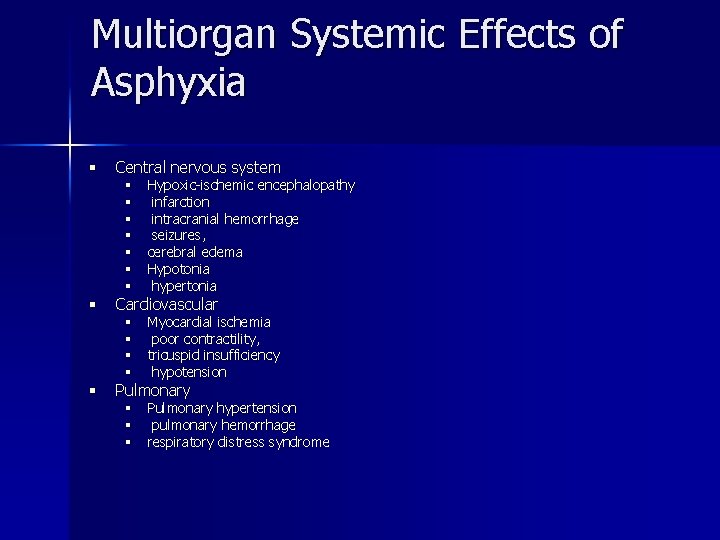 Multiorgan Systemic Effects of Asphyxia § Central nervous system § Cardiovascular § Pulmonary §