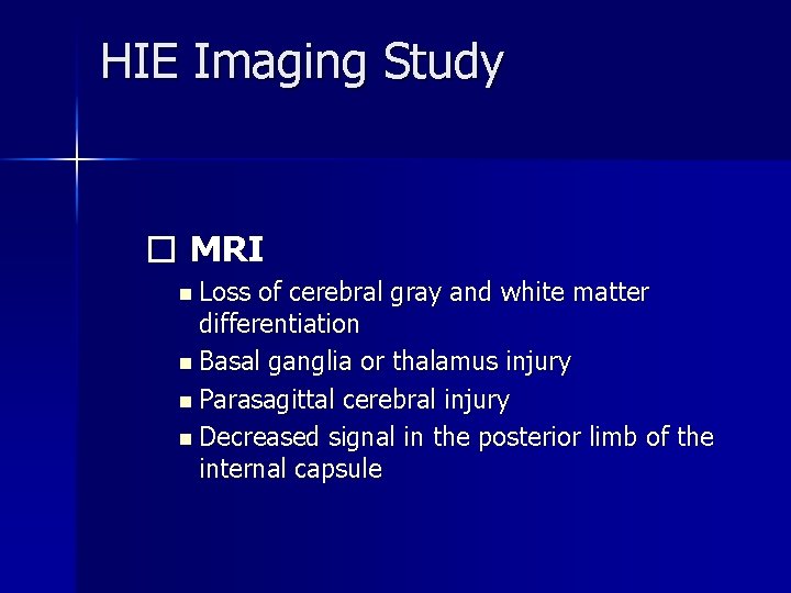 HIE Imaging Study � MRI n Loss of cerebral gray and white matter differentiation