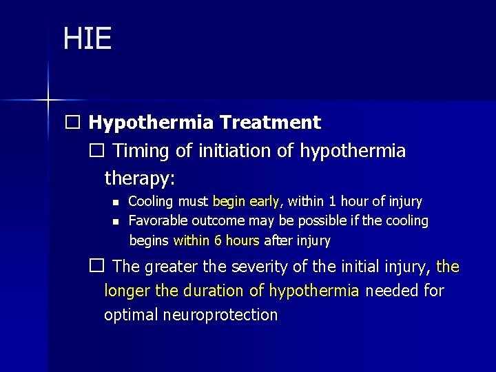 HIE � Hypothermia Treatment � Timing of initiation of hypothermia therapy: n n Cooling