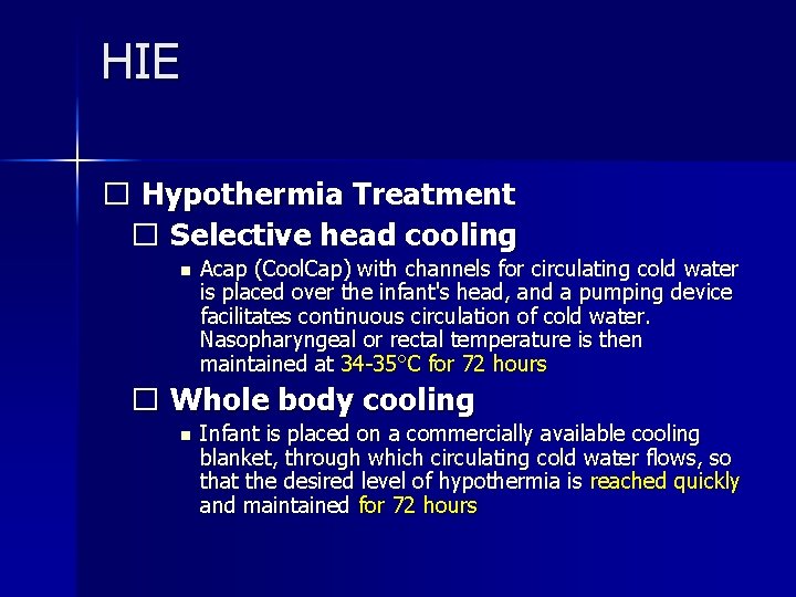 HIE � Hypothermia Treatment � Selective head cooling n Acap (Cool. Cap) with channels