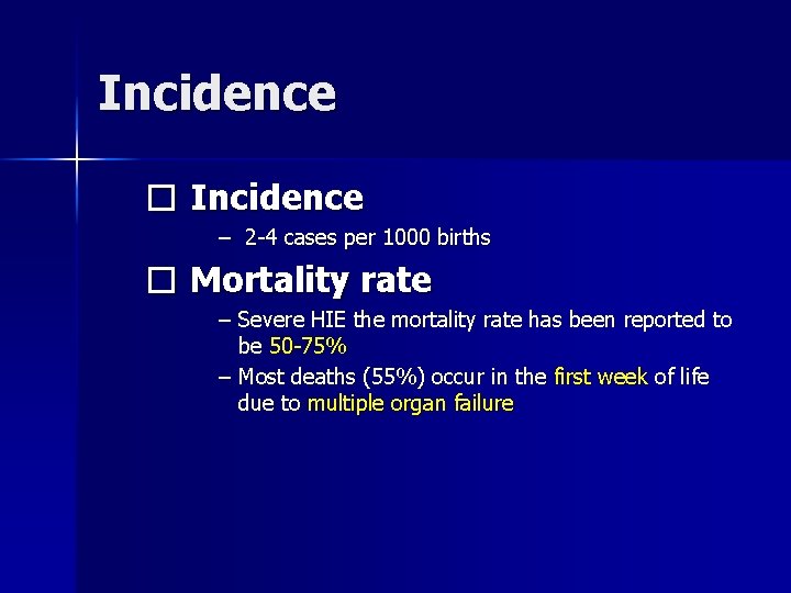 Incidence � Incidence – 2 -4 cases per 1000 births � Mortality rate –