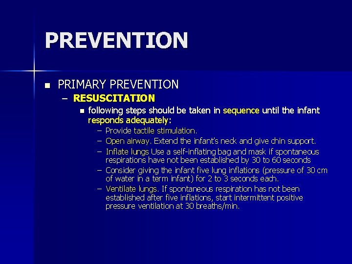 PREVENTION n PRIMARY PREVENTION – RESUSCITATION n following steps should be taken in sequence