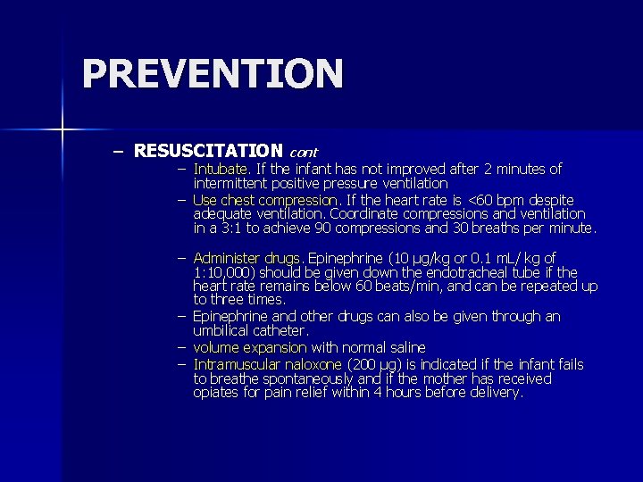 PREVENTION – RESUSCITATION cont – Intubate. If the infant has not improved after 2