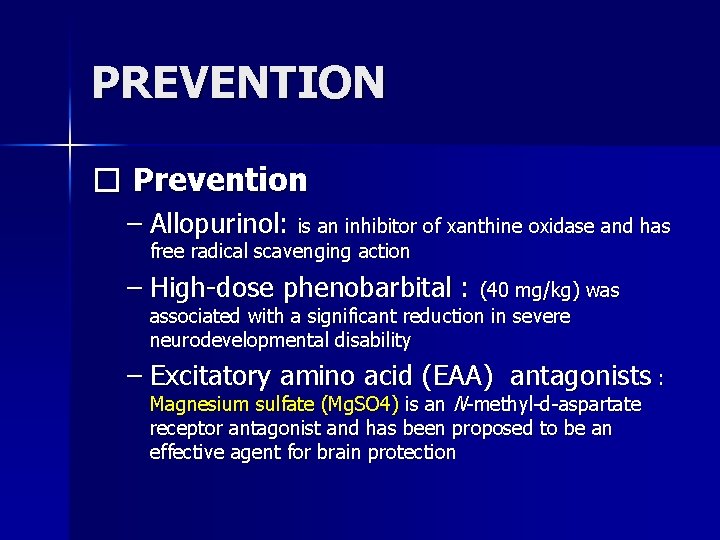 PREVENTION � Prevention – Allopurinol: is an inhibitor of xanthine oxidase and has free