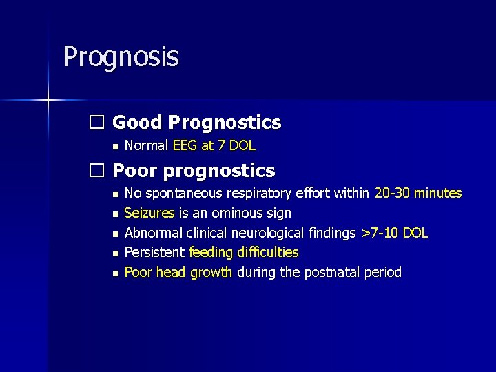 Prognosis � Good Prognostics n Normal EEG at 7 DOL � Poor prognostics n