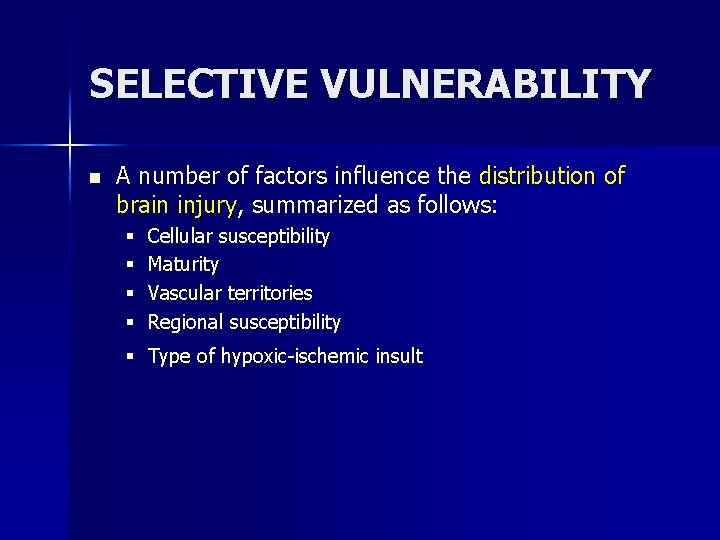 SELECTIVE VULNERABILITY n A number of factors influence the distribution of brain injury, summarized
