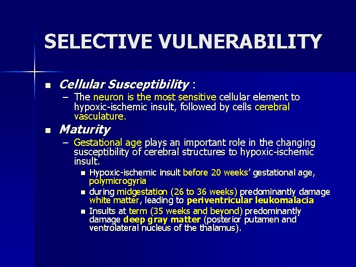 SELECTIVE VULNERABILITY n Cellular Susceptibility : n Maturity – The neuron is the most