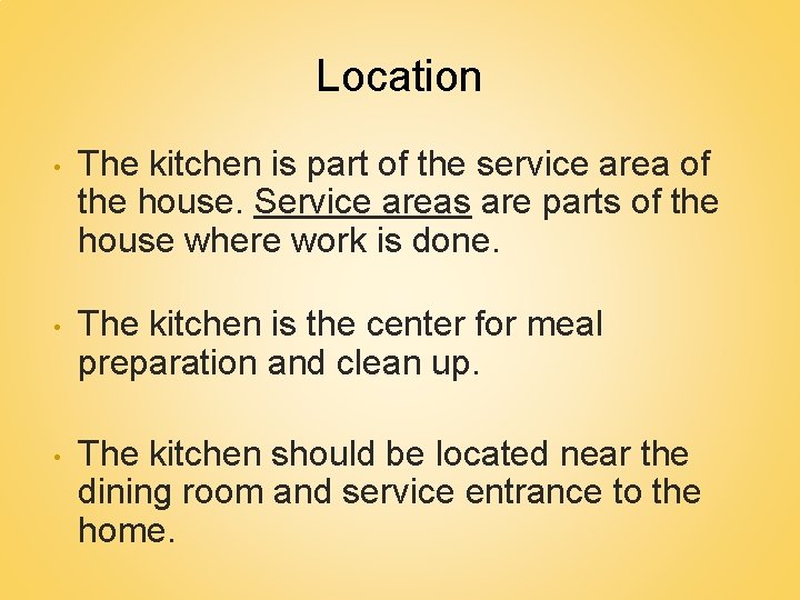 Location • The kitchen is part of the service area of the house. Service