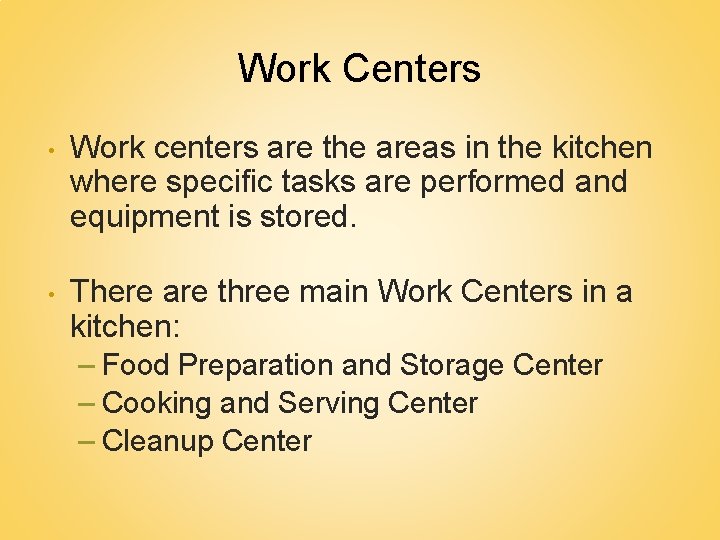 Work Centers • Work centers are the areas in the kitchen where specific tasks