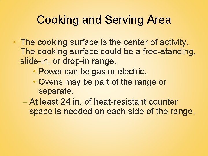 Cooking and Serving Area • The cooking surface is the center of activity. The
