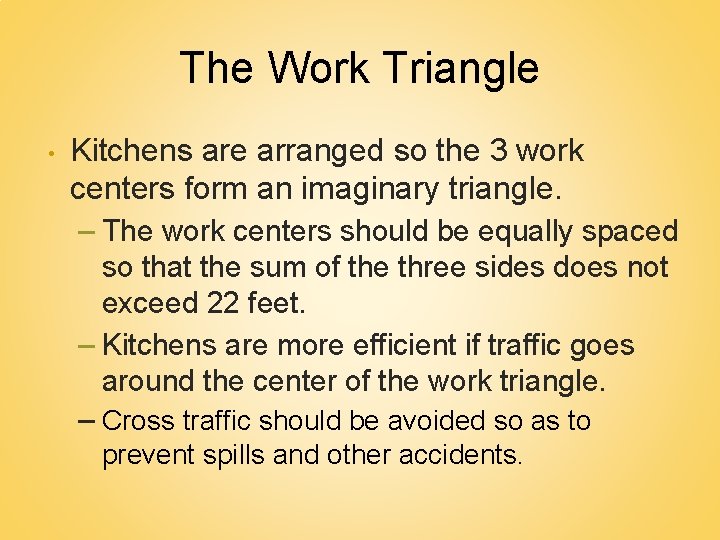 The Work Triangle • Kitchens are arranged so the 3 work centers form an