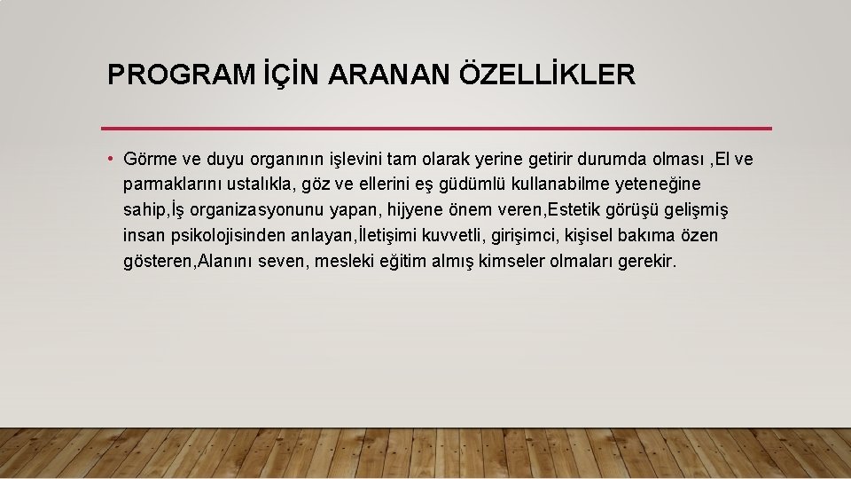 PROGRAM İÇİN ARANAN ÖZELLİKLER • Görme ve duyu organının işlevini tam olarak yerine getirir