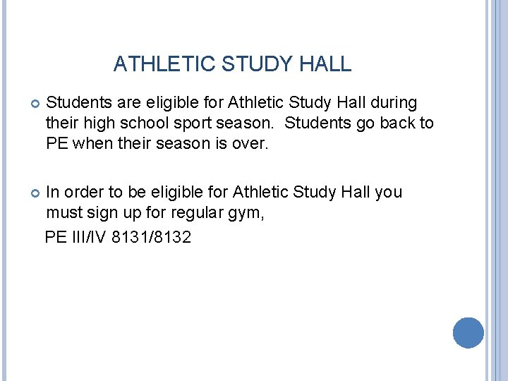 ATHLETIC STUDY HALL Students are eligible for Athletic Study Hall during their high school