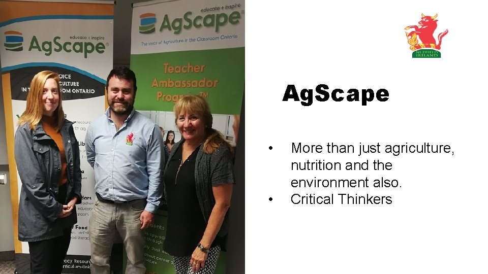 Ag. Scape • • More than just agriculture, nutrition and the environment also. Critical