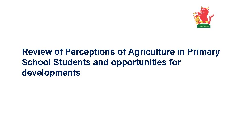 Review of Perceptions of Agriculture in Primary School Students and opportunities for developments 