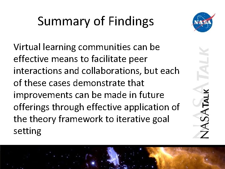 Summary of Findings Virtual learning communities can be effective means to facilitate peer interactions Summary of Findings Virtual learning communities can be effective means to facilitate peer interactions