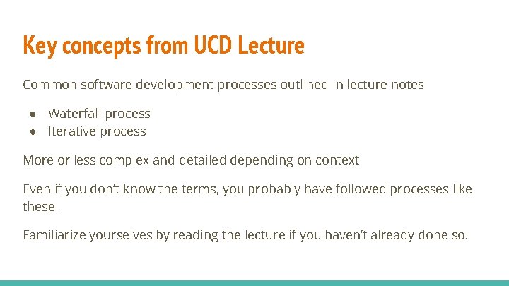 Key concepts from UCD Lecture Common software development processes outlined in lecture notes ●