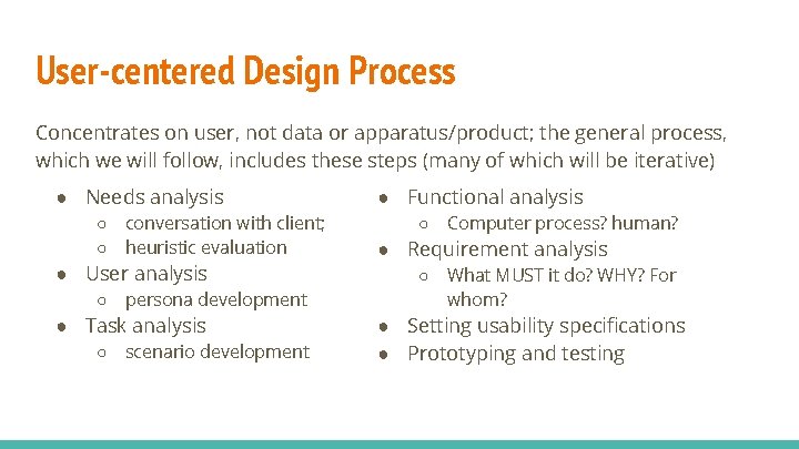 User-centered Design Process Concentrates on user, not data or apparatus/product; the general process, which