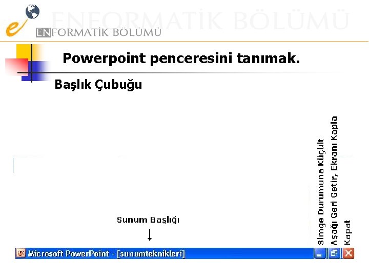 Powerpoint penceresini tanımak. Başlık Çubuğu 