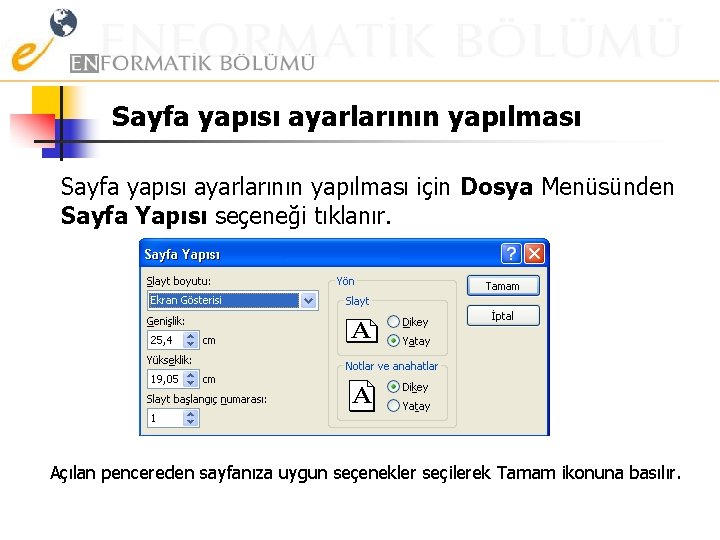 Sayfa yapısı ayarlarının yapılması için Dosya Menüsünden Sayfa Yapısı seçeneği tıklanır. Açılan pencereden sayfanıza