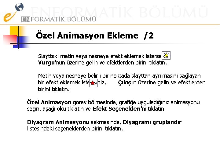 Özel Animasyon Ekleme /2 Slayttaki metin veya nesneye efekt eklemek isterseniz, Vurgu'nun üzerine gelin