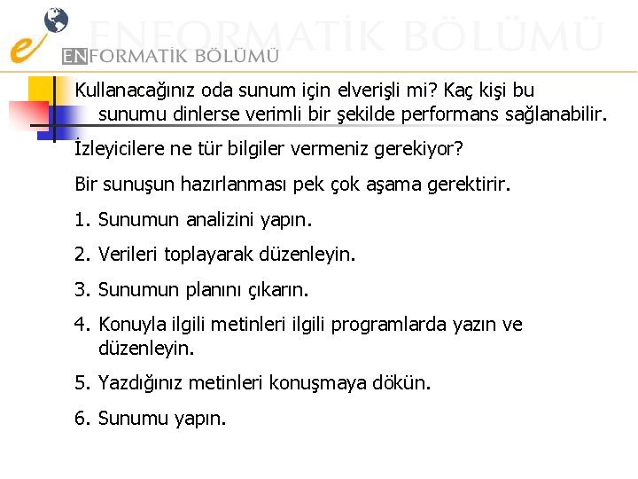 Kullanacağınız oda sunum için elverişli mi? Kaç kişi bu sunumu dinlerse verimli bir şekilde