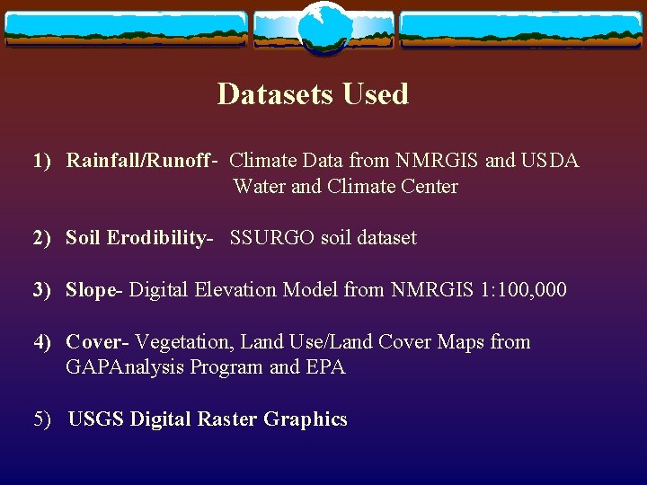 Datasets Used 1) Rainfall/Runoff- Climate Data from NMRGIS and USDA Water and Climate Center