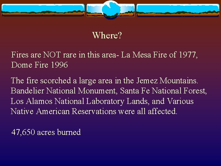 Where? Fires are NOT rare in this area- La Mesa Fire of 1977, Dome