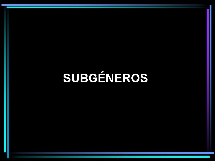 SUBGÉNEROS 